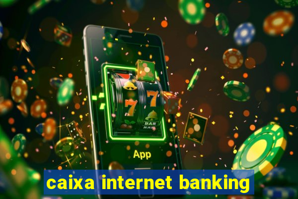 caixa internet banking